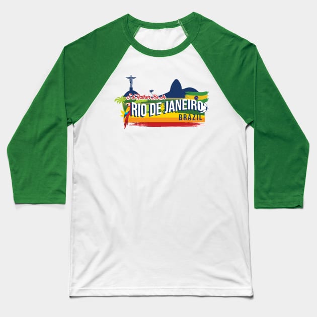 I'd Rather Be in Rio De Janeiro Brazil - Funny Rio Souvenir Baseball T-Shirt by Family Heritage Gifts